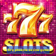 fire phoenix casino game